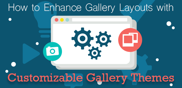 How to Enhance Gallery Layouts with Customizable Gallery Themes